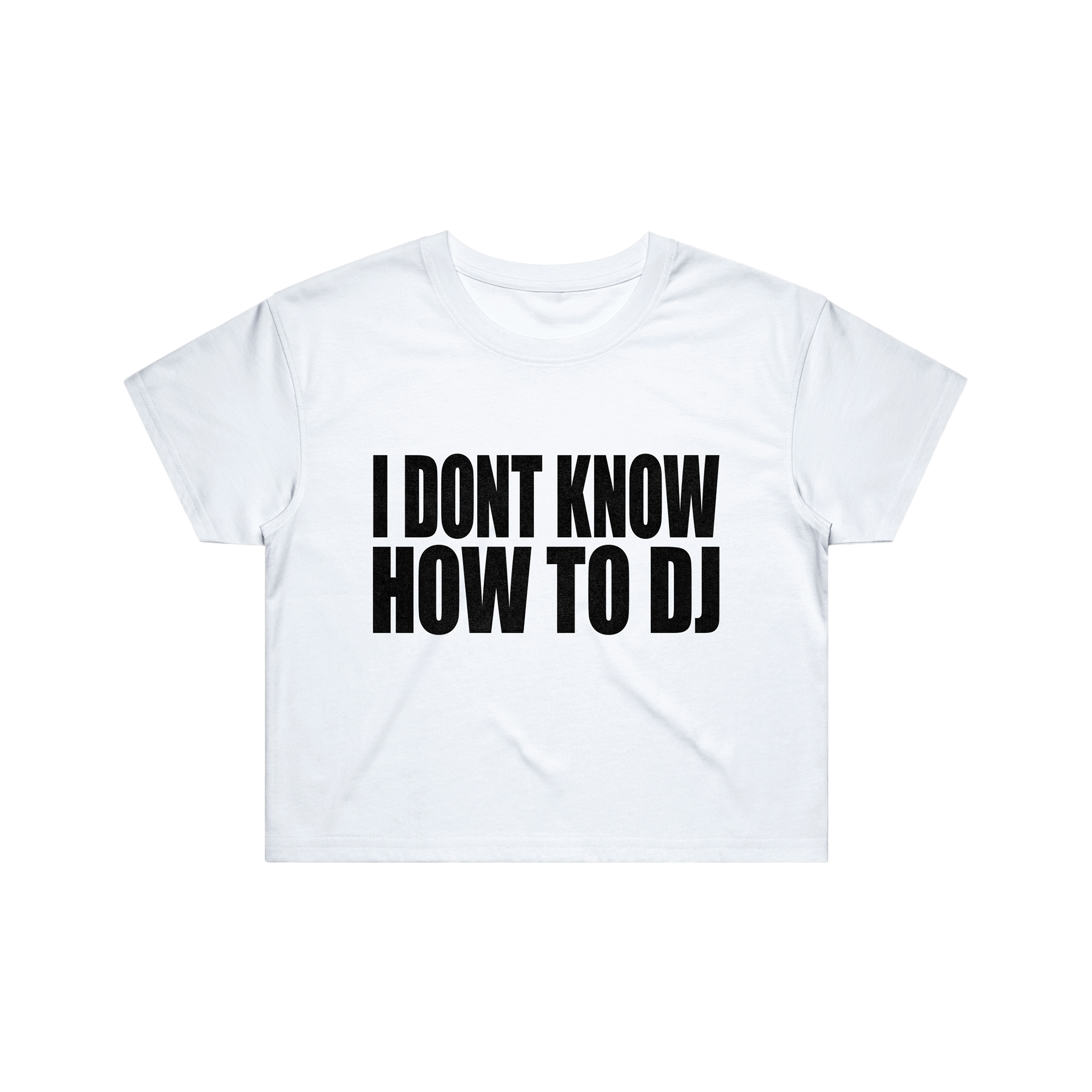 I DONT KNOW HOW TO DJ CROP TOP - WHITE