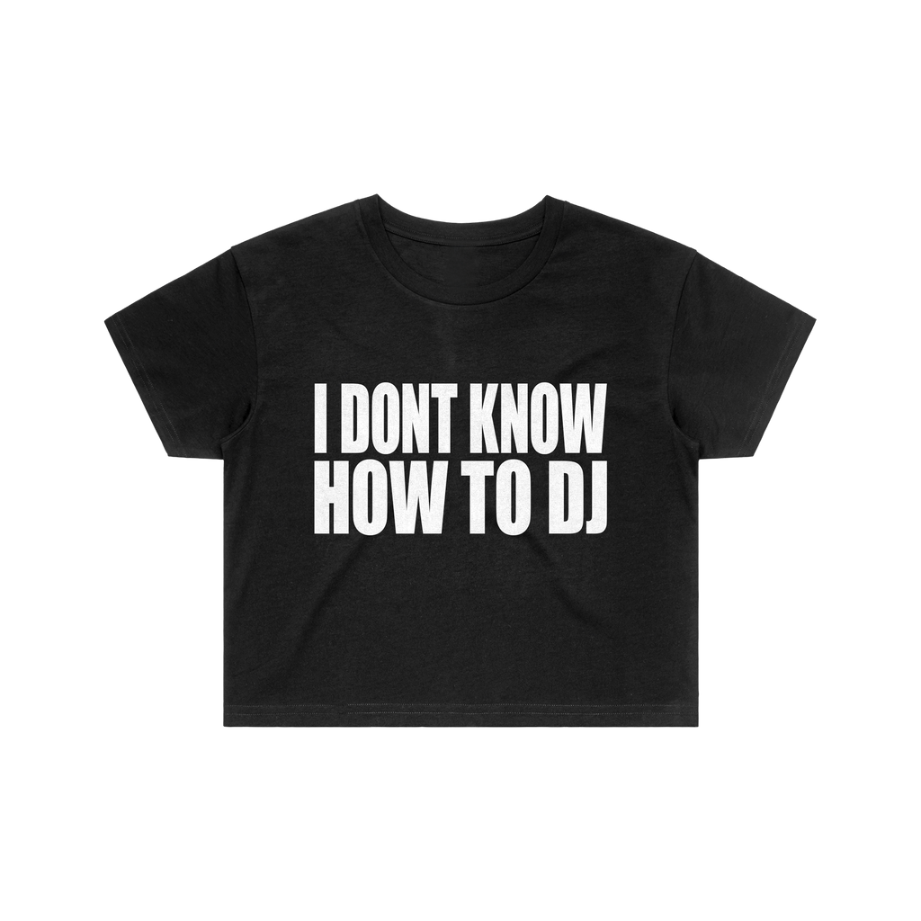I DONT KNOW HOW TO DJ CROP TOP - BLACK