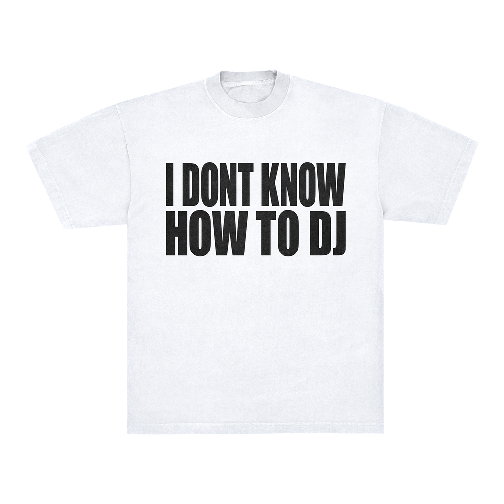 I DONT KNOW HOW TO DJ TEE - WHITE