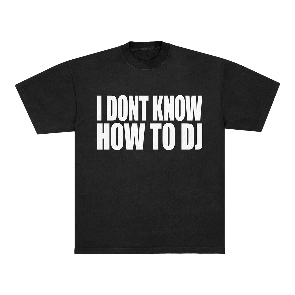 I DONT KNOW HOW TO DJ TEE - BLACK