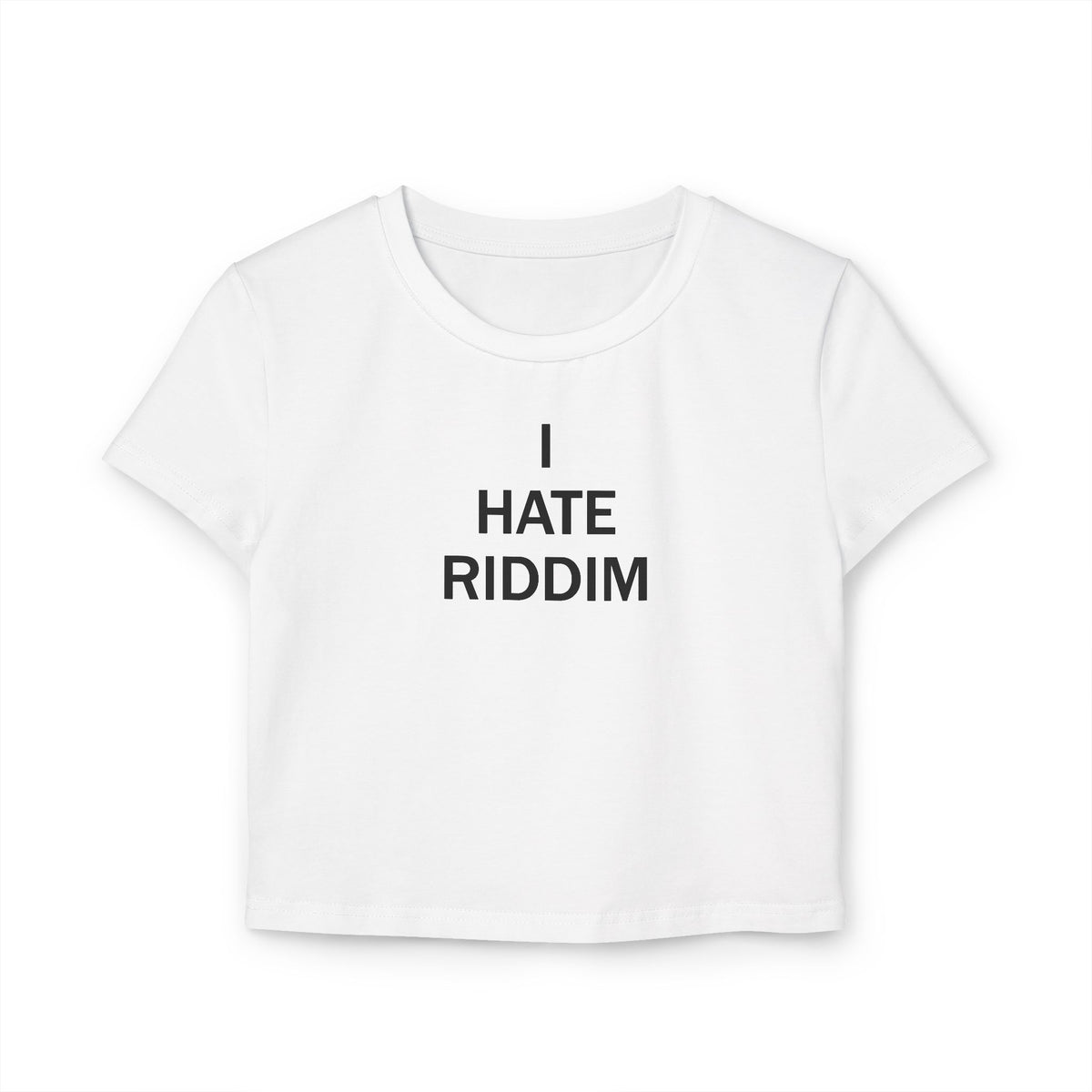 I HATE RIDDIM BABY TEE WHITE