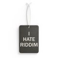 I HATE RIDDIM AIR FRESHENER