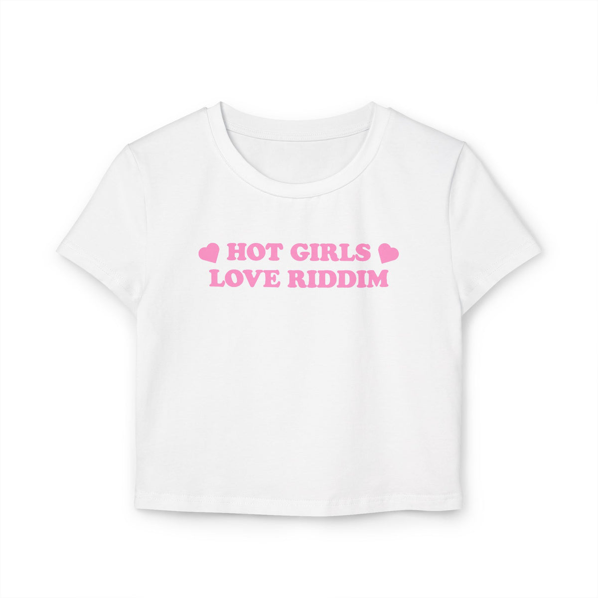 HOT GIRLS LOVE RIDDIM BABY TEE WHITE