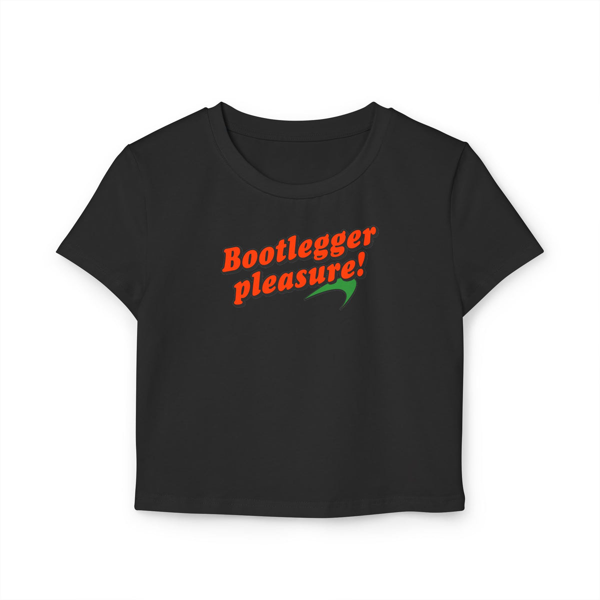 BOOTLEGGER PLEASURE! BABY TEE BLACK