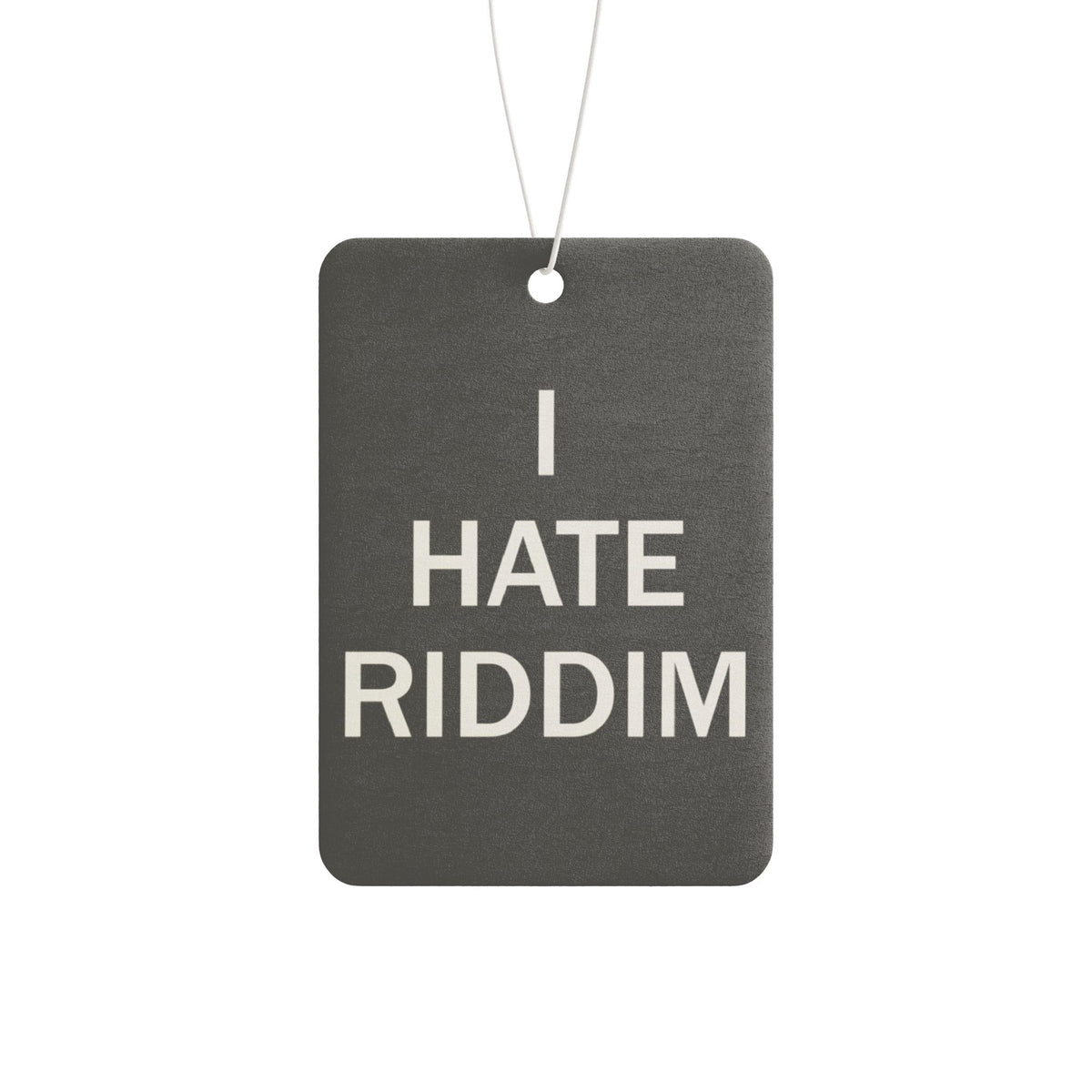 I HATE RIDDIM AIR FRESHENER