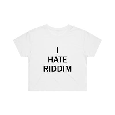 I HATE RIDDIM CROP TOP - WHITE