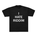 I HATE RIDDIM TEE - BLACK